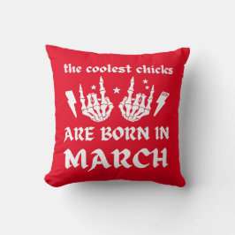 DE KOELSTE CHICKS ZIJN GEBOREN OP MAART - verjaard Kussen