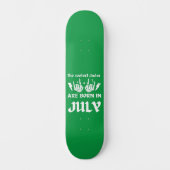 DE KOELSTE DRUIDEN WORDEN GEBOREN IN JULI PERSOONLIJK SKATEBOARD (Voorkant)