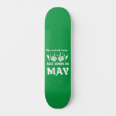 DE KOELSTE DUDES WORDEN IN MEI - jarig GEBOREN Persoonlijk Skateboard (Voorkant)