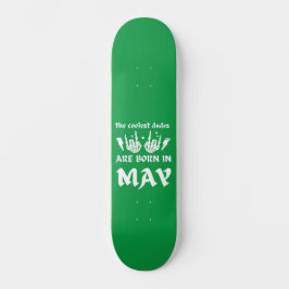 DE KOELSTE DUDES WORDEN IN MEI - jarig GEBOREN Persoonlijk Skateboard