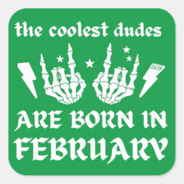 DE KOELSTE DUDES ZIJN GEBOREN OP FEBRUARI VIERKANTE STICKER