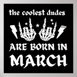 DE KOELSTE DUDES ZIJN GEBOREN OP MAART - verjaarda Poster