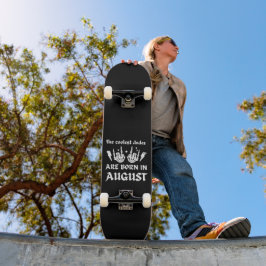 DE KOELSTE DUIDEN ZIJN GEBOREN IN AUGUSTUS PERSOONLIJK SKATEBOARD