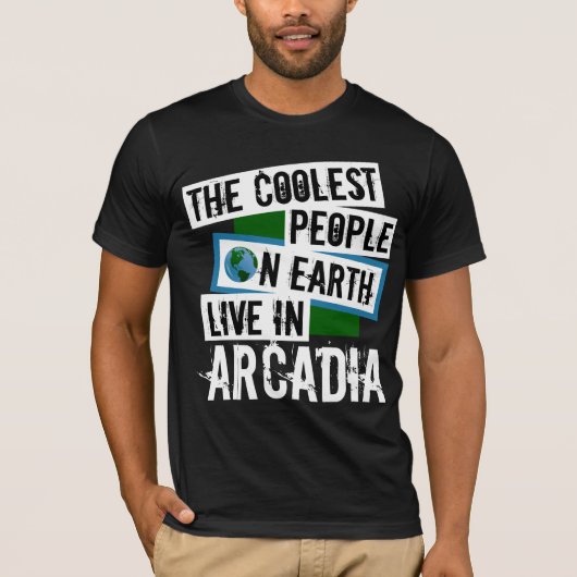 De koelste mensen op aarde leven in Arcadia T-shirt (Voorkant)