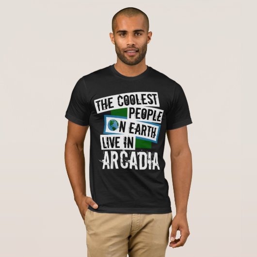De koelste mensen op aarde leven in Arcadia T-shirt (Voorkant volledig)