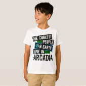 De koelste mensen op aarde leven in Arcadia T-shirt (Voorkant volledig)