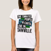 De koelste mensen op aarde leven in Danville T-shirt (Voorkant)
