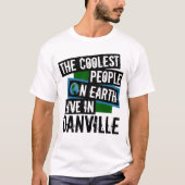 De koelste mensen op aarde leven in Danville T-shirt (Voorkant)
