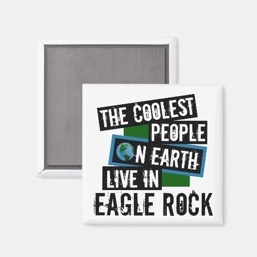 De koelste mensen op aarde leven in Eagle Rock Magneet (Voorkant / Achterkant)