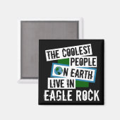 De koelste mensen op aarde leven in Eagle Rock Magneet (Voorkant / Achterkant)