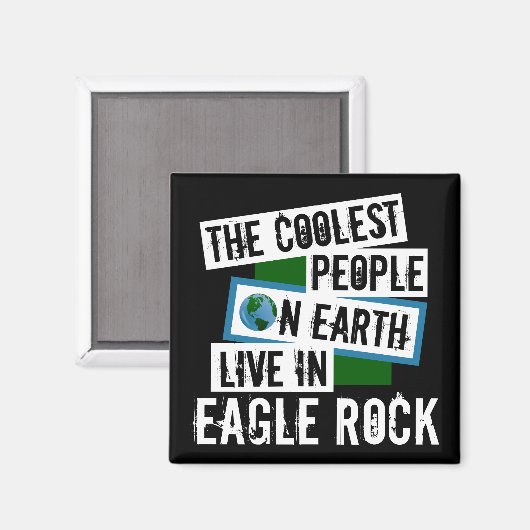 De koelste mensen op aarde leven in Eagle Rock Magneet (Voorkant / Achterkant)