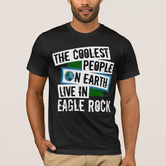 De koelste mensen op aarde leven in Eagle Rock T-shirt (Voorkant)
