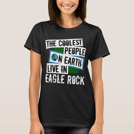 De koelste mensen op aarde leven in Eagle Rock T-shirt (Voorkant)