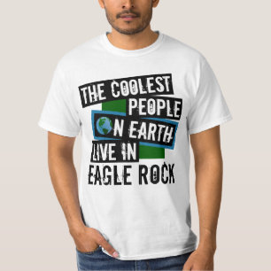 De koelste mensen op aarde leven in Eagle Rock T-shirt