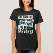 De koelste mensen op aarde leven in Garvanza T-shirt (Voorkant)