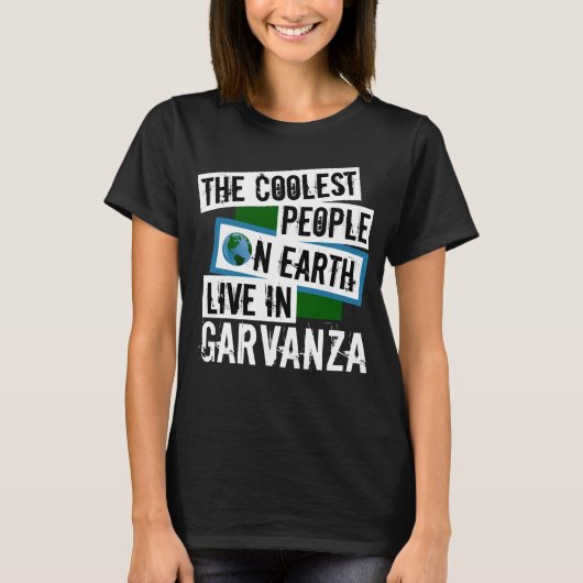 De koelste mensen op aarde leven in Garvanza T-shirt (Voorkant)