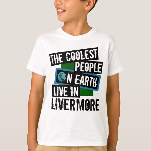 De koelste mensen op aarde leven in Livermore T-shirt (Voorkant)