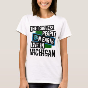 De koelste mensen op aarde leven in Michigan T-shirt