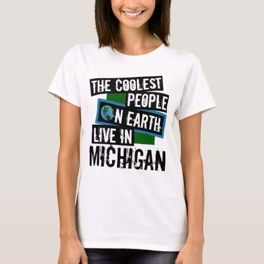 De koelste mensen op aarde leven in Michigan T-shirt (Voorkant)