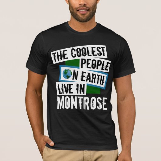 De koelste mensen op aarde leven in Montrose T-shirt (Voorkant)