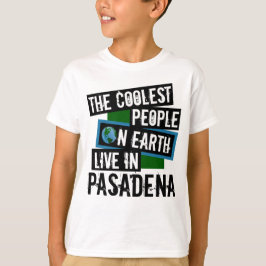 De koelste mensen op aarde leven in Pasadena T-shirt