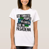 De koelste mensen op aarde leven in Pasadena T-shirt (Voorkant)