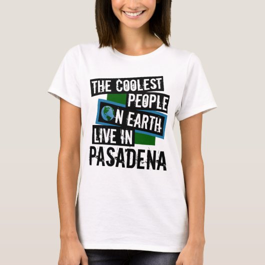 De koelste mensen op aarde leven in Pasadena T-shirt (Voorkant)