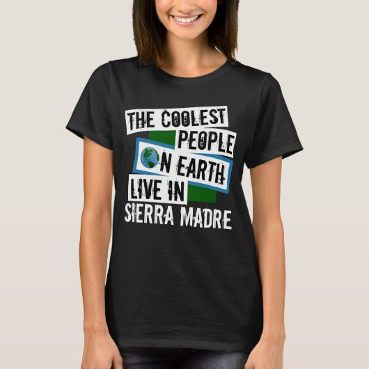 De koelste mensen op aarde leven in Sierra Madre T-shirt (Voorkant)
