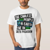 De koelste mensen op aarde leven in Zuid-Pasadena T-shirt (Voorkant)