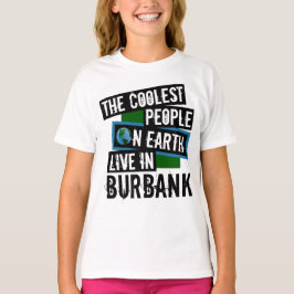 De koelste mensen op aarde wonen in Burbank T-shirt