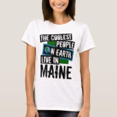 De koelste mensen op aarde wonen in Maine T-shirt (Voorkant)