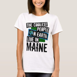 De koelste mensen op aarde wonen in Maine T-shirt