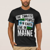 De koelste mensen op aarde wonen in Maine T-shirt (Voorkant)