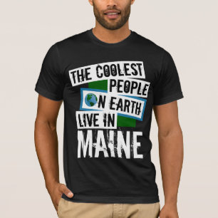 De koelste mensen op aarde wonen in Maine T-shirt