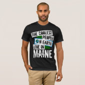 De koelste mensen op aarde wonen in Maine T-shirt (Voorkant volledig)