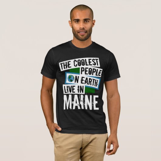 De koelste mensen op aarde wonen in Maine T-shirt (Voorkant volledig)