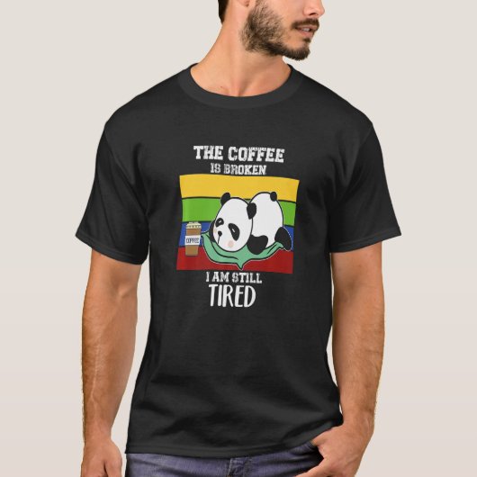 De koffie is kapot t-shirt (Voorkant)