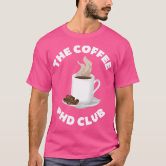 De koffie PhD Club Doctor Doctorate Koffie Liefheb T-shirt