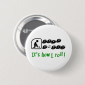 De Kommen van het gazon - het is hoe ik rol Ronde Button 5,7 Cm (Voorkant /achterkant)