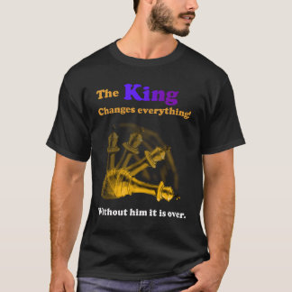 De Koning verandert alles. Schaken T-Shirt