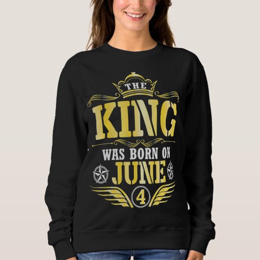 De koning werd geboren op 04 juni Happy My Birthda Trui (Voorkant)