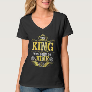 De koning werd geboren op 06 juni Happy My Birthda T-shirt