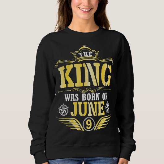 De koning werd geboren op 09 juni Happy My Birthda Trui (Voorkant)