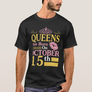De koninginnen worden geboren op 15 oktober, de ge t-shirt