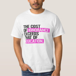 De kosten van onwetendheid zijn hoger dan die van t-shirt