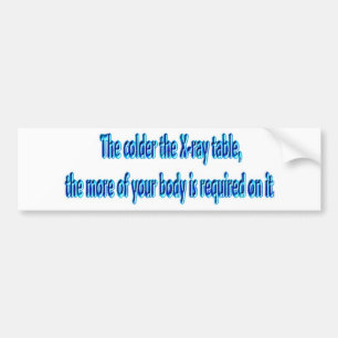 De kouder van de röntgenlijst .... Funny Radiolog Bumpersticker