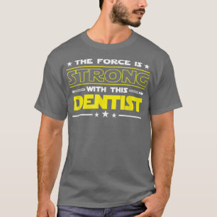 De Kracht is Sterk Met Deze Tandarts Grappige Baan T-shirt