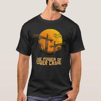 De kracht van torenkraan t-shirt