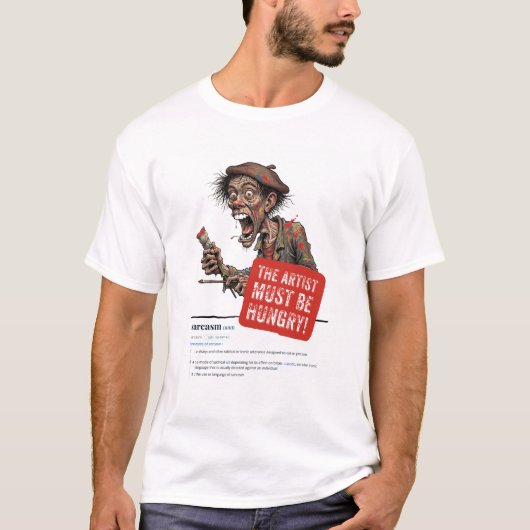 De kunstenaar moet honger hebben t-shirt (Voorkant)