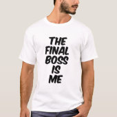 De laatste baas ben ik t-shirt (Voorkant)